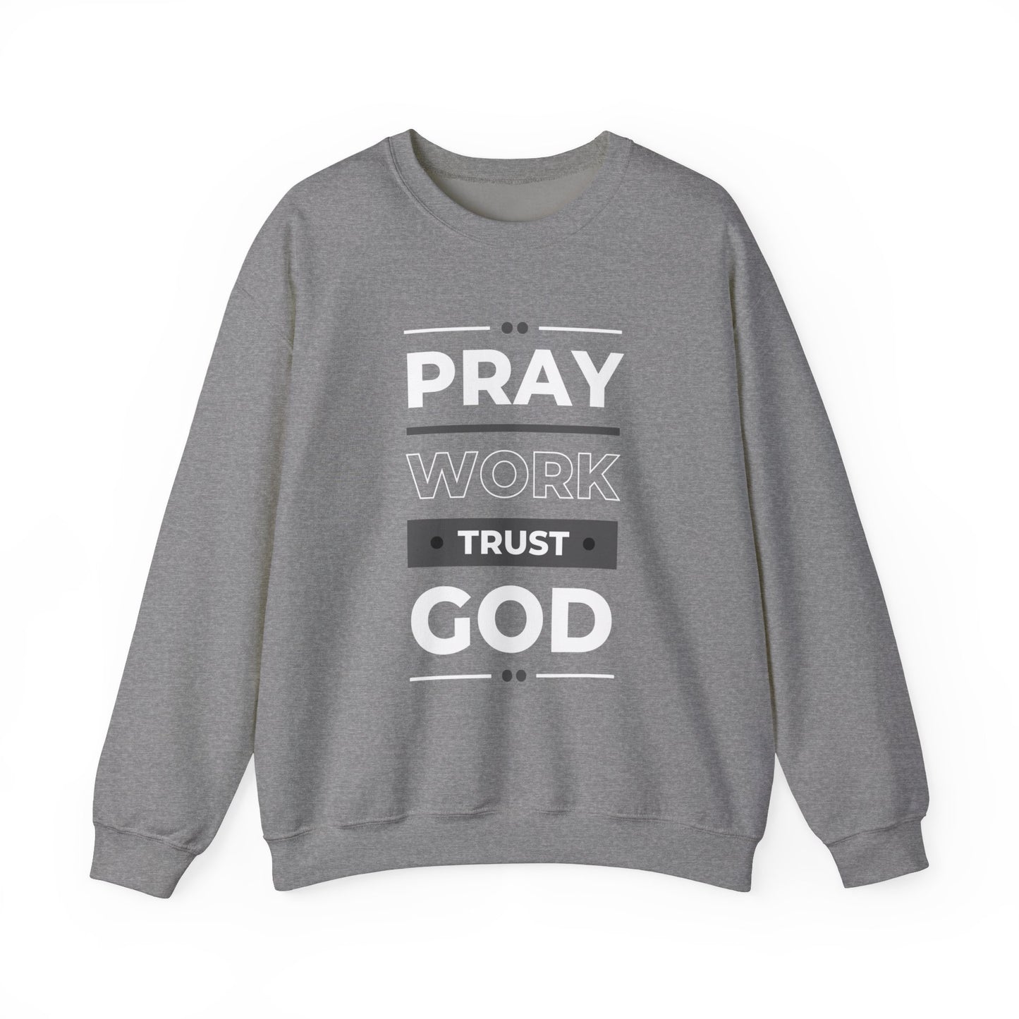 Pray Work Trust God Faith Crewneck Sweatshirt