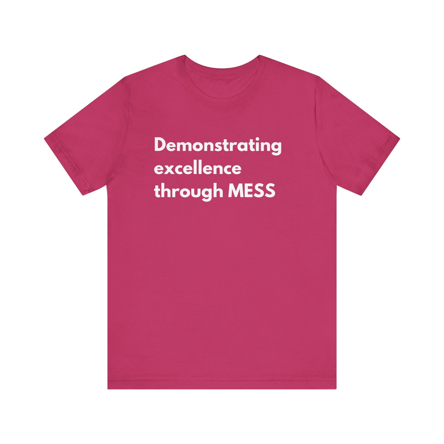 Excellence in MESS Tee